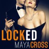 Locked: The Alpha Group, Book 1 - Maya Cross, Carmen Rose