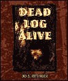 Dead Log Alive! - Jo S. Kittinger