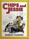 Chips And Jessie - Shirley Hughes