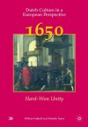 Dutch Culture in a European Perspective 1: 1650: Hard-Won Unity - Marijke Spies, Willem Frijhoff