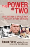 The Power of Two: Carl Brewer's Battle with Hockey's Power Brokers - Susan Foster, Carl Brewer, Stevie Cameron