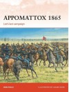 Appomattox 1865: Lee's Last Campaign - Ron Field, Adam Hook