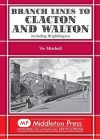 Branch Lines to Clacton & Walton - Vic Mitchell