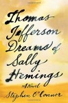 Thomas Jefferson Dreams of Sally Hemings: A Novel - Stephen O'Connor