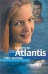 Goodbye to Atlantis - Troon Harrison