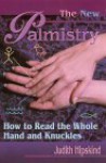 The New Palmistry: How to Read the Whole Hand and Knuckles - Judith Hipskind, Sharon Leah