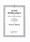 Suite Hebraique for Viola (or Violin) and Piano - Bloch Ernst, Ernst Bloch