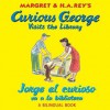 Curious George Visits the Library/Jorge el curioso - Margret Rey, H.A. Rey