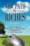 NEW PATH TO RICHES: How Your Neighbors are Making a Big Second Income by Writing and Publishing Their Own Money-Making Websites - Nick Usborne