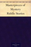 Masterpieces of Mystery Riddle Stories - Joseph Lewis French