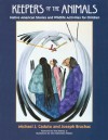 Keepers of the Animals: Native American Stories and Wildlife Activities for Children - Joseph Bruchac, Carol Wood, John Kahionhes Fadden, David Kanietakeron Fadden, D.D. Tyler