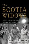 The Scotia Widows: Inside Their Lawsuit Against Big Daddy Coal - Gerald Stern