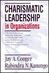 Charismatic Leadership in Organizations - Jay A. Conger, Rabindra N. Kanungo