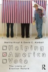 Helping America Vote: The Limits of Election Reform (Controversies in Electoral Democracy and Representation) - Martha Kropf, David C. Kimball