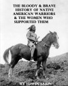 Bloody & Brave History of Native American Warriors - Edwin L. Sabin, Chet Dembeck