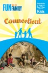 Fun with the Family Connecticut, 7th: Hundreds of Ideas for Day Trips with the Kids - Doe Boyle