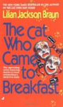 The Cat Who Came to Breakfast - Lilian Jackson Braun