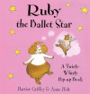 Ruby the Ballet Star: A Twirly-Whirly Pop-Up Book - Harriet Griffey, Anne Holt