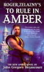 Roger Zelazny's "The Dawn Of Amber" Book3: To Rule In Amber - John Gregory Betancourt