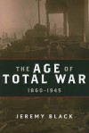 The Age of Total War, 1860 1945 - Jeremy Black