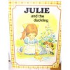 Julie and the Duckling - Jane Carruth