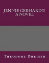 Jennie Gerhardt: A Novel - Theodore Dreiser