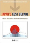 Japan's Lost Decade: Origins, Consequences and Prospects for Recovery - Gary R. Saxonhouse