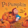 P Is for Pumpkin: God's Harvest Alphabet - Kathy-Jo Wargin, Yawen Ariel Pang