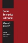 Social Enterprise in Ireland: A People's Economy? - Gerard Doyle, Tanya Lalor