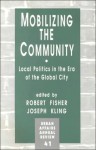 Mobilizing the Community: Local Politics in the Era of the Global City - Robert Fisher