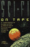 Sci Fi On Tape: A Complete Guide To Science Fiction And Fantasy On Video - James O'Neill