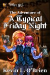 The Adventure of a Typical Friday Night - Kevin L. O'Brien