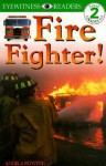 DK Readers: Fire Fighter! (Level 2: Beginning to Read Alone) - Angela Royston