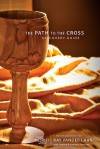 The Path to the Cross Discovery Guide with DVD: Five Faith Lessons - Ray Vander Laan, Stephen Sorenson, Amanda Sorenson