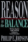 Reason in the Balance: The Case Against Naturalism in Science, Law, and Education - Phillip E. Johnson