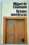 Relatos novelescos - Miguel de Unamuno
