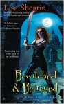Bewitched & Betrayed - Lisa Shearin
