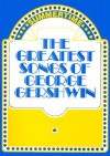 The Greatest Songs of George Gershwin - George Gershwin, DuBose Heyward, Ira Gershwin