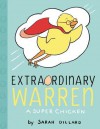 Extraordinary Warren: A Super Chicken - Sarah Dillard