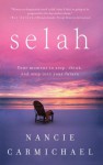 Selah: Your Moment To Stop, Think, And Step Into Your Future - Nancie Carmichael