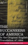 The Buccaneers of America: In the Original English Translation of 1684 - John Esquemeling