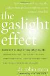 The Gaslight Effect: How to Spot and Survive the Hidden Manipulation Others Use to Control Your Life - Robin Stern, Naomi Wolf