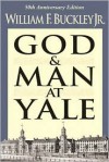 God and Man at Yale: The Superstitions of 'Academic Freedom' - William F. Buckley Jr.