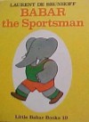 Babar the Sportsman - Laurent de Brunhoff