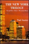 The New York Trilogy: City of Glass, Ghosts, the Locked Room (New American Fiction Series, No 4-6) - Paul Auster
