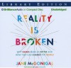 Reality Is Broken: Why Games Make Us Better and How They Can Change the World - Jane McGonigal
