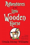 Adventures of the Little Wooden Horse. Ursula Moray Williams - Ursula Moray Williams