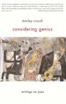 Considering Genius: Writings on Jazz - Stanley Crouch