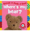 Sneak-A-Peek-A-Boo! Where's My Bear? - Jane Horne