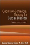 Cognitive-Behavioral Therapy for Bipolar Disorder - Monica Ramirez Basco, A. John Rush